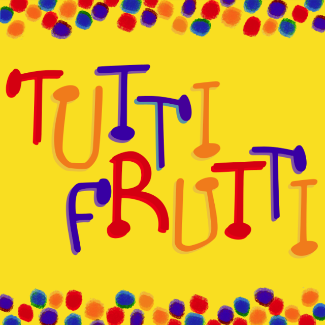 tutti frutti